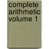Complete Arithmetic Volume 1