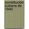 Constitución cubana de 1940 by Author Autores Varios