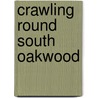 Crawling Round South Oakwood door Stephen Slaughter