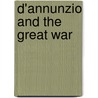 D'Annunzio and the Great War door Alfredo Bonadeo