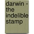 Darwin - The Indelible Stamp
