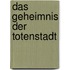 Das Geheimnis der Totenstadt