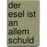 Der Esel ist an allem schuld by Inge Dillenburger
