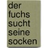Der Fuchs sucht seine Socken