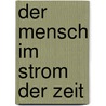 Der Mensch im Strom der Zeit door Wolfgang Bergemann