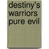 Destiny's Warriors Pure Evil