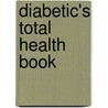 Diabetic's Total Health Book door June Biermann