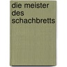 Die Meister Des Schachbretts door Richard Reti