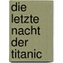 Die letzte Nacht der Titanic