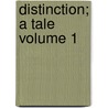 Distinction; A Tale Volume 1 door General Books