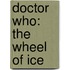 Doctor Who: The Wheel Of Ice