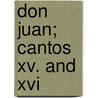Don Juan; Cantos Xv. And Xvi door George Gordon Byron Byron