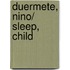 Duermete, Nino/ Sleep, Child