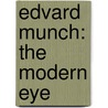 Edvard Munch: The Modern Eye door Angela Lampe
