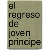 El Regreso de Joven Principe door Alejandro G. Roemmers