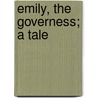 Emily, The Governess; A Tale door Julia Buckley