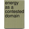 Energy As a Contested Domain door Zabanova Yana
