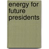 Energy for Future Presidents by Richard A. Muller
