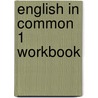 English in Common 1 Workbook by Sarah Louisa Birchley