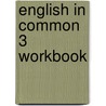 English in Common 3 Workbook door Sarah Louisa Birchley