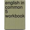 English in Common 5 Workbook by Sarah Louisa Birchley
