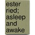 Ester Ried; Asleep and Awake