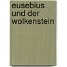 Eusebius und der Wolkenstein door Marc Amstad