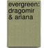 Evergreen: Dragomir & Ariana