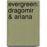 Evergreen: Dragomir & Ariana door Maria C. Green