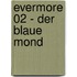 Evermore 02 - Der blaue Mond