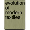 Evolution of Modern Textiles by J.N. Vohra