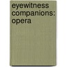 Eyewitness Companions: Opera door Leslie Dunton-Downer