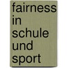 Fairness in Schule und Sport door Lars Blisch