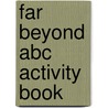Far Beyond Abc Activity Book door Lyn Wendon