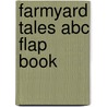 Farmyard Tales Abc Flap Book by Stephen Cartwright