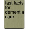 Fast Facts for Dementia Care door Carol Miller
