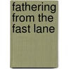 Fathering From The Fast Lane door Bruce Robinson