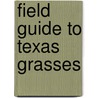 Field Guide to Texas Grasses by Robert Blaine Shaw
