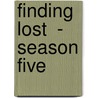 Finding  Lost  - Season Five by Nikki Stafford