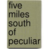 Five Miles South of Peculiar door Angela Hunt