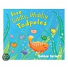 Five Tiddly, Widdly Tadpoles by Debbie Tarbett