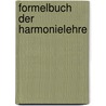 Formelbuch Der Harmonielehre by Martin Anton Schmid