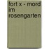 Fort X - Mord Im Rosengarten