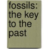 Fossils: The Key To The Past door Richard Fortey