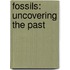 Fossils: Uncovering the Past