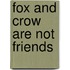 Fox and Crow Are Not Friends
