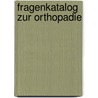Fragenkatalog Zur Orthopadie by D. Grob