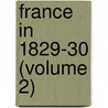 France In 1829-30 (Volume 2) by Morgan Sydney