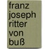 Franz Joseph Ritter von Buß