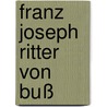 Franz Joseph Ritter von Buß door Dieter K. Petri
